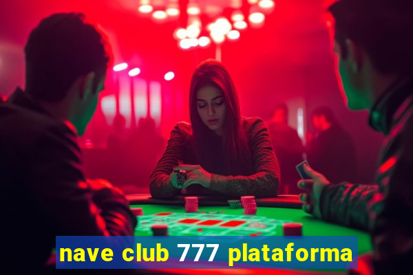 nave club 777 plataforma